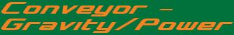 Conveyor - Gravity/Power